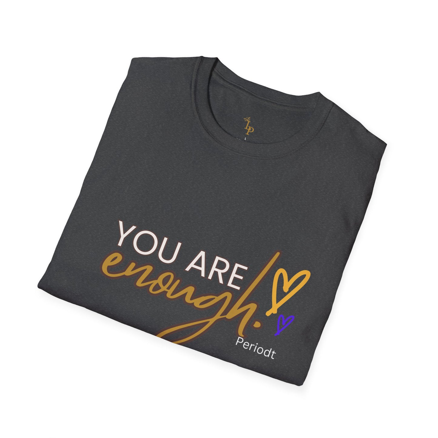 You Are Enough T shirt
